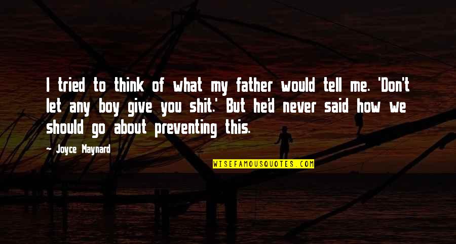 Never Tell Me Never Quotes By Joyce Maynard: I tried to think of what my father