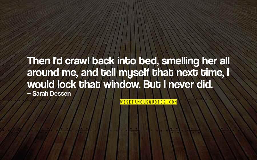 Never Tell Me Never Quotes By Sarah Dessen: Then I'd crawl back into bed, smelling her