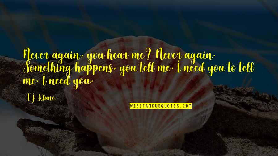 Never Tell Me Never Quotes By T.J. Klune: Never again, you hear me? Never again. Something