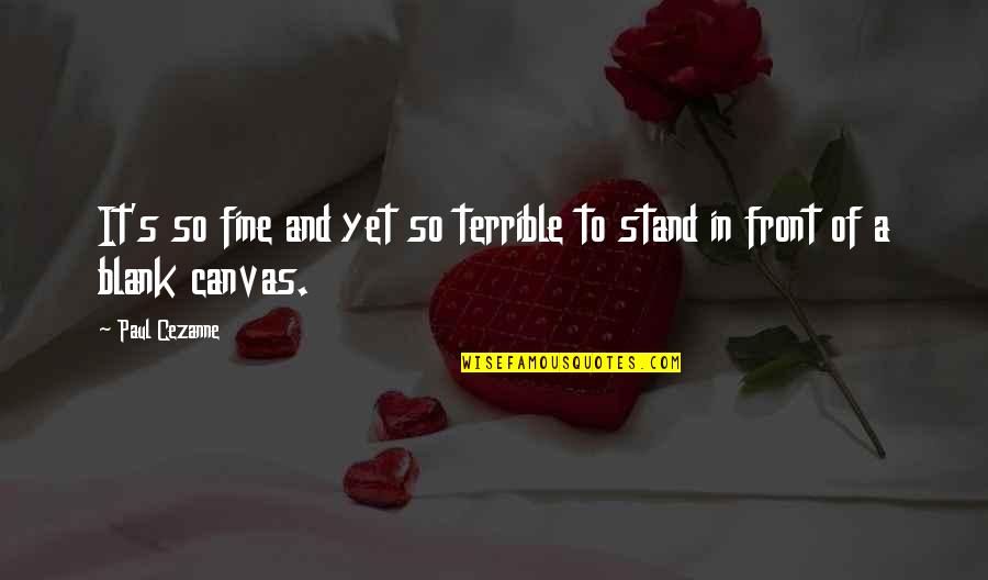 Never Thought I Could Love Quotes By Paul Cezanne: It's so fine and yet so terrible to