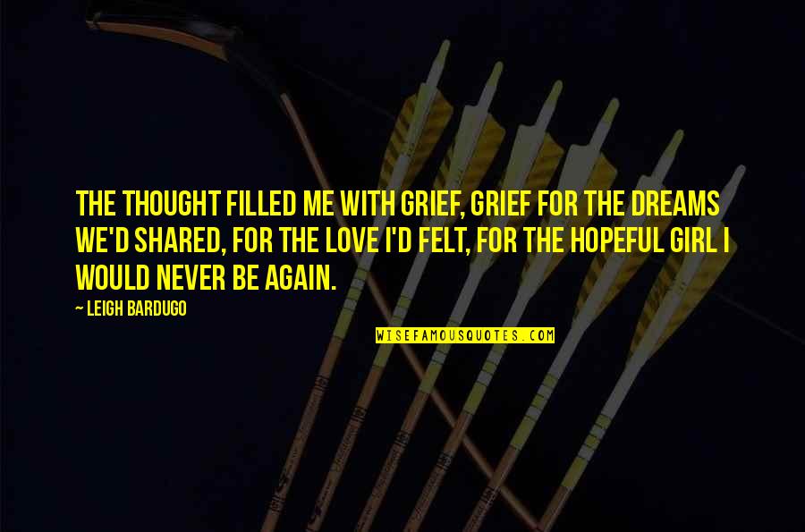 Never Thought I Would Love You Quotes By Leigh Bardugo: The thought filled me with grief, grief for