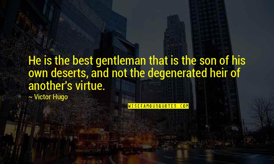 Never Thought We Would Be More Than Friends Quotes By Victor Hugo: He is the best gentleman that is the