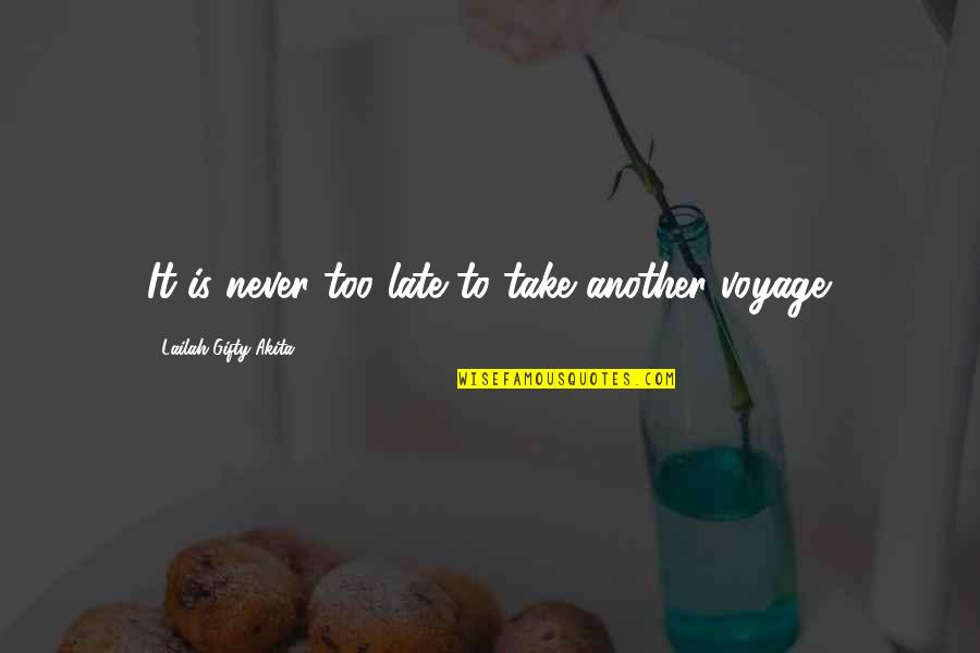 Never Too Late To Dream Quotes By Lailah Gifty Akita: It is never too late to take another