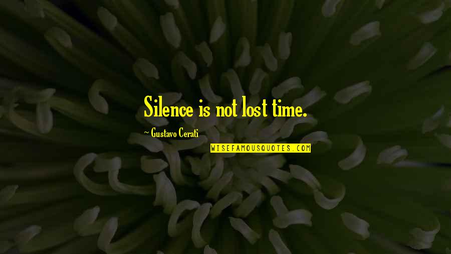 Never Too Late To Start Over Quotes By Gustavo Cerati: Silence is not lost time.