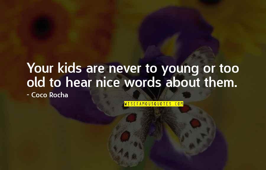 Never Too Old Quotes By Coco Rocha: Your kids are never to young or too