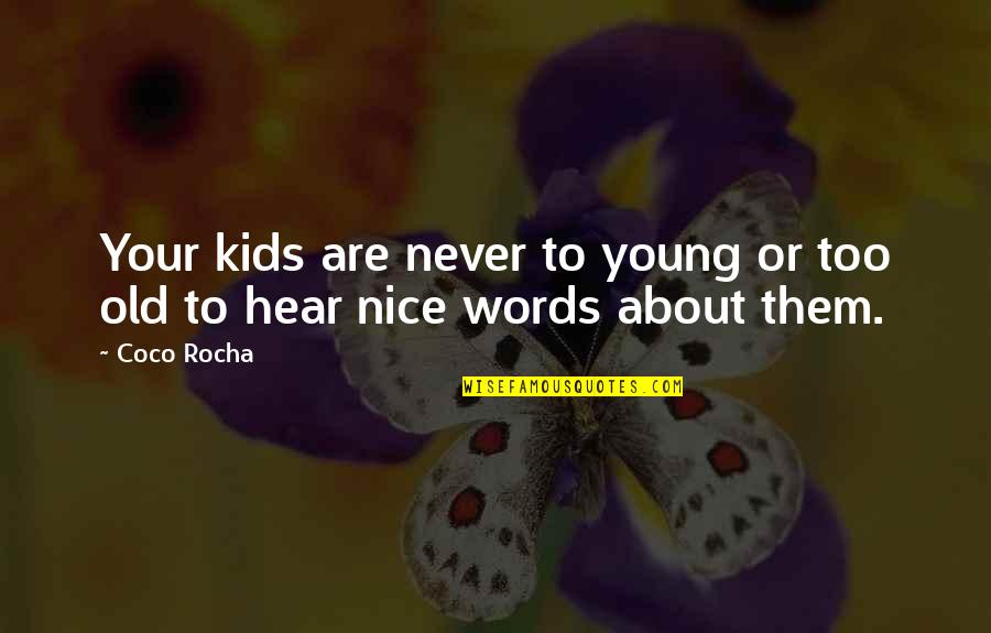 Never Too Young Quotes By Coco Rocha: Your kids are never to young or too
