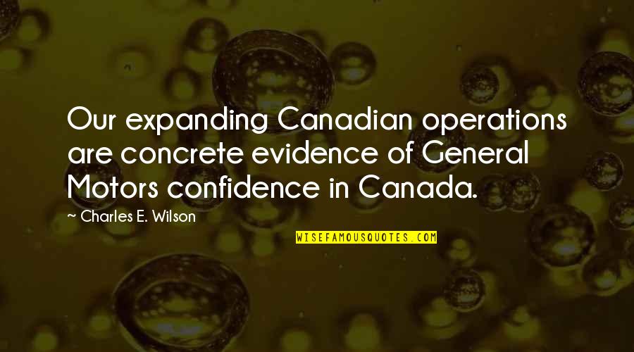 Never Too Young To Die Quotes By Charles E. Wilson: Our expanding Canadian operations are concrete evidence of