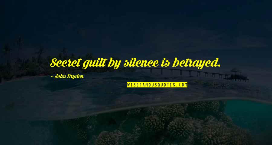 Never Too Young To Die Quotes By John Dryden: Secret guilt by silence is betrayed.