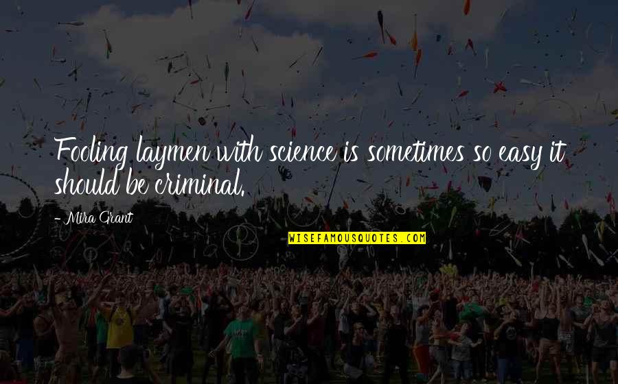 Never Trust A Fart Quote Quotes By Mira Grant: Fooling laymen with science is sometimes so easy