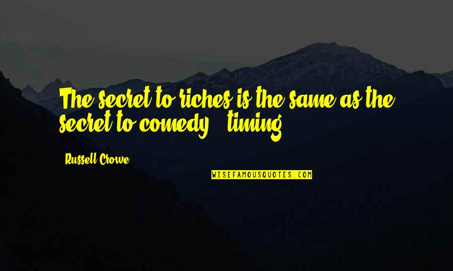 Never Trust A Fart Quote Quotes By Russell Crowe: The secret to riches is the same as