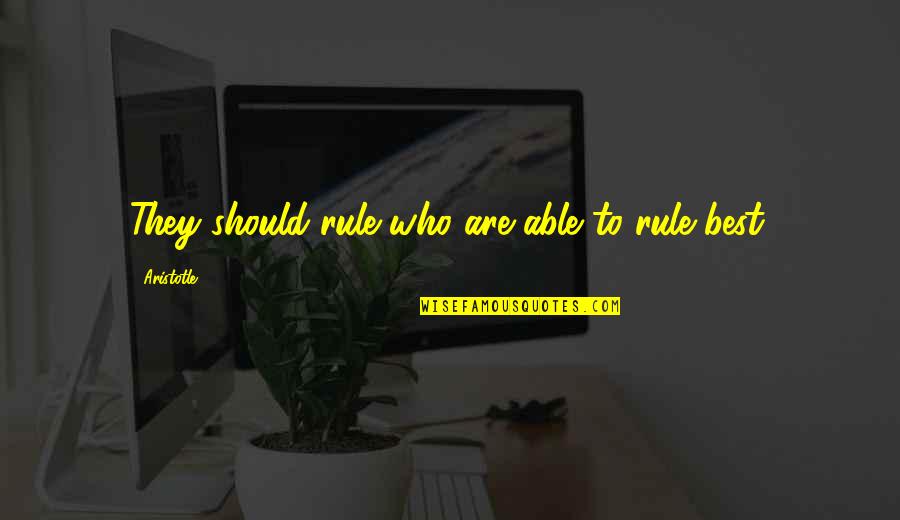 Never Trust A Girl Quotes By Aristotle.: They should rule who are able to rule