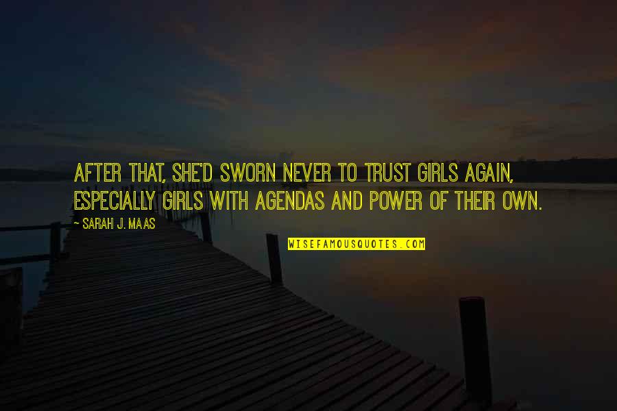 Never Trust Again Quotes By Sarah J. Maas: After that, she'd sworn never to trust girls