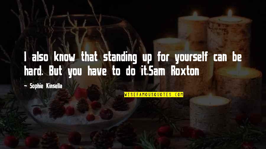 Never Trust Funny Quotes By Sophie Kinsella: I also know that standing up for yourself Never Trust Funny Quotes By Sophie Kinsella: I also know that standing up for yourself