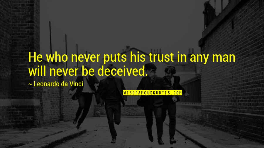 Never Trust Man Quotes By Leonardo Da Vinci: He who never puts his trust in any