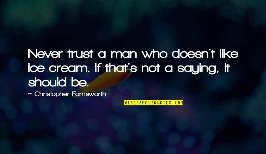 Never Trust The Man Quotes By Christopher Farnsworth: Never trust a man who doesn't like ice