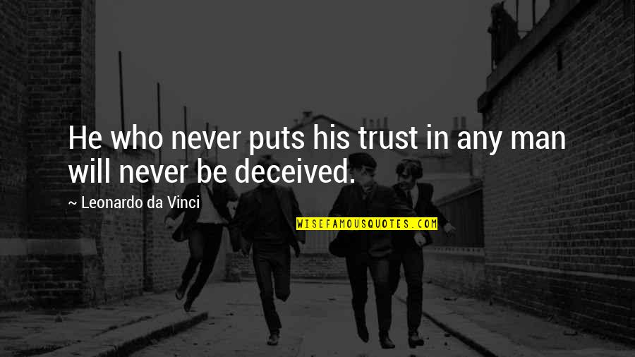 Never Trust The Man Quotes By Leonardo Da Vinci: He who never puts his trust in any