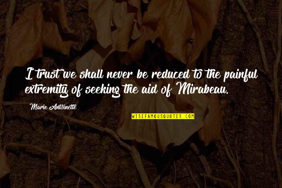 Never Trust Your Ex Quotes By Marie Antoinette: I trust we shall never be reduced to