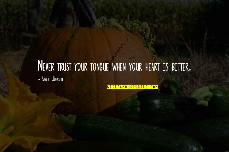 Never Trust Your Heart Quotes By Samuel Johnson: Never trust your tongue when your heart is