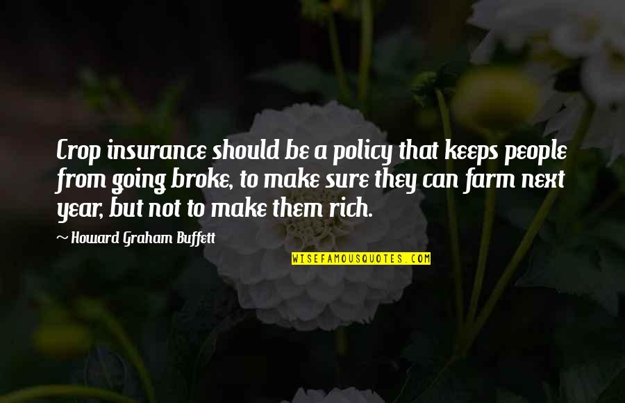 Never Try To Understand A Woman Quotes By Howard Graham Buffett: Crop insurance should be a policy that keeps