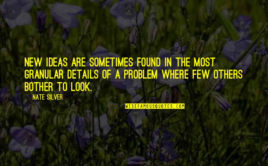Never Underestimate A Girl Quotes By Nate Silver: New ideas are sometimes found in the most Never Underestimate A Girl Quotes By Nate Silver: New ideas are sometimes found in the most