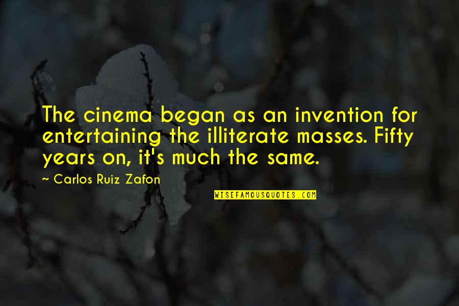 Never Underestimate The Underdog Quotes By Carlos Ruiz Zafon: The cinema began as an invention for entertaining