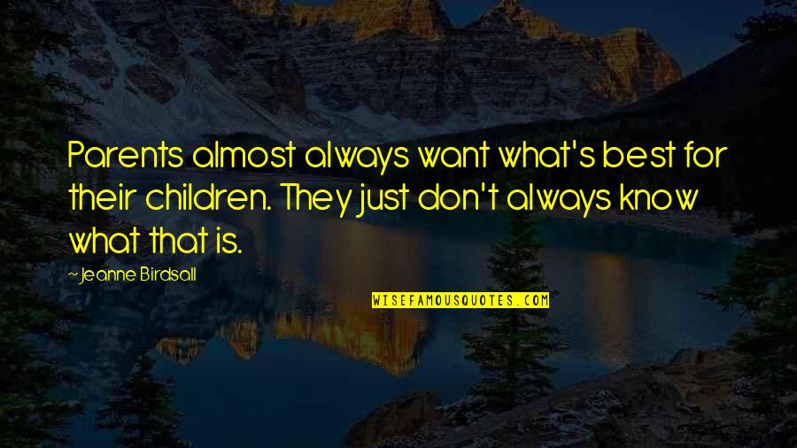 Never Underestimate The Underdog Quotes By Jeanne Birdsall: Parents almost always want what's best for their