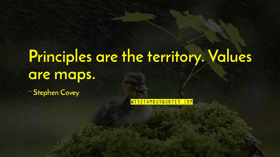 Never Underrate Quotes By Stephen Covey: Principles are the territory. Values are maps.