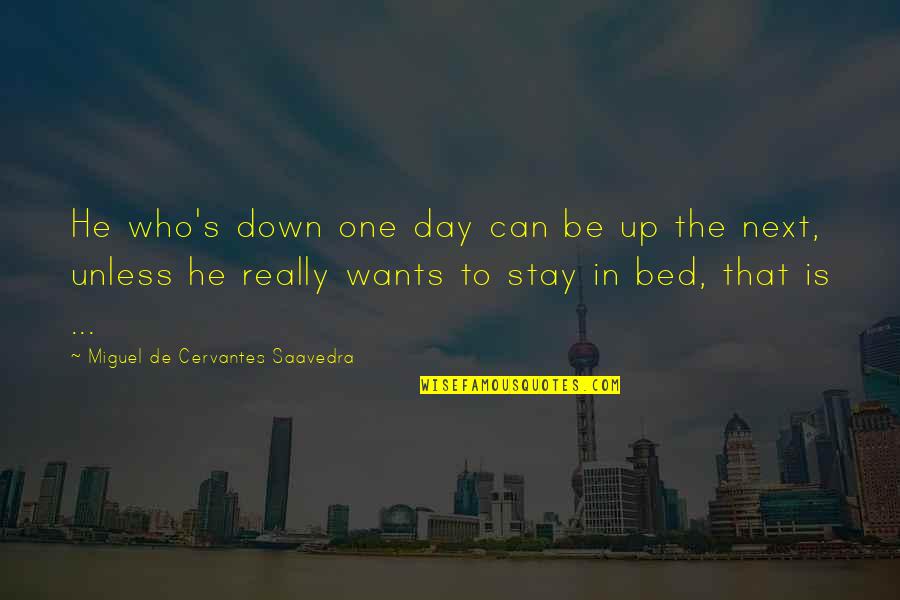 Never Walk Alone Quotes By Miguel De Cervantes Saavedra: He who's down one day can be up Never Walk Alone Quotes By Miguel De Cervantes Saavedra: He who's down one day can be up