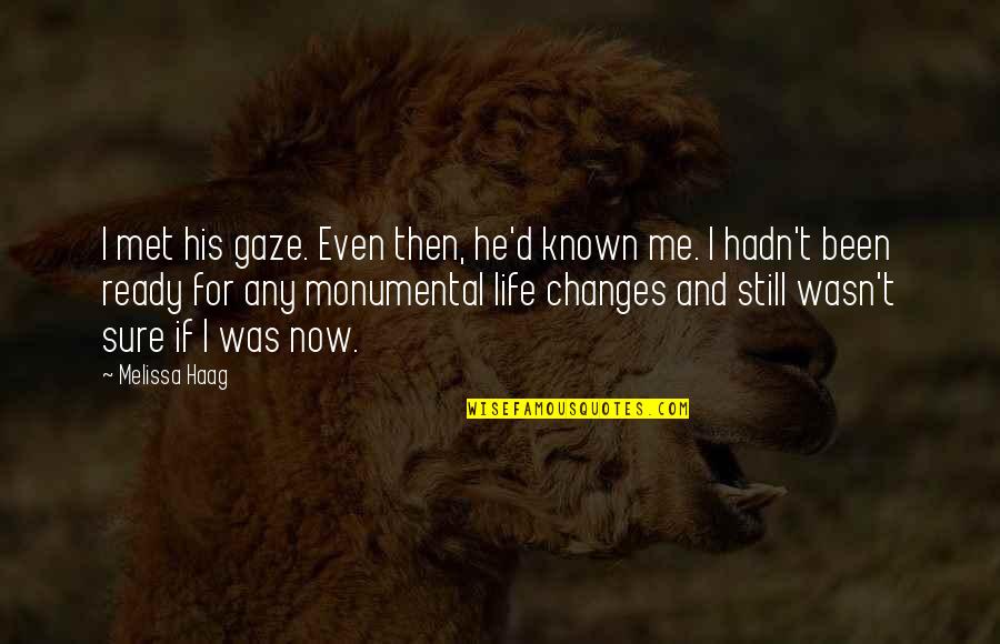 Never Want To Lose Quotes By Melissa Haag: I met his gaze. Even then, he'd known Never Want To Lose Quotes By Melissa Haag: I met his gaze. Even then, he'd known