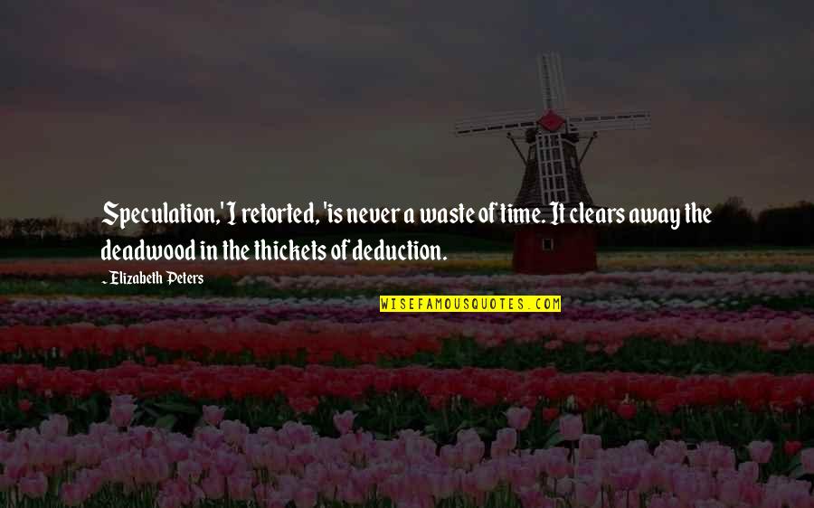Never Waste Your Time Quotes By Elizabeth Peters: Speculation,' I retorted, 'is never a waste of Never Waste Your Time Quotes By Elizabeth Peters: Speculation,' I retorted, 'is never a waste of