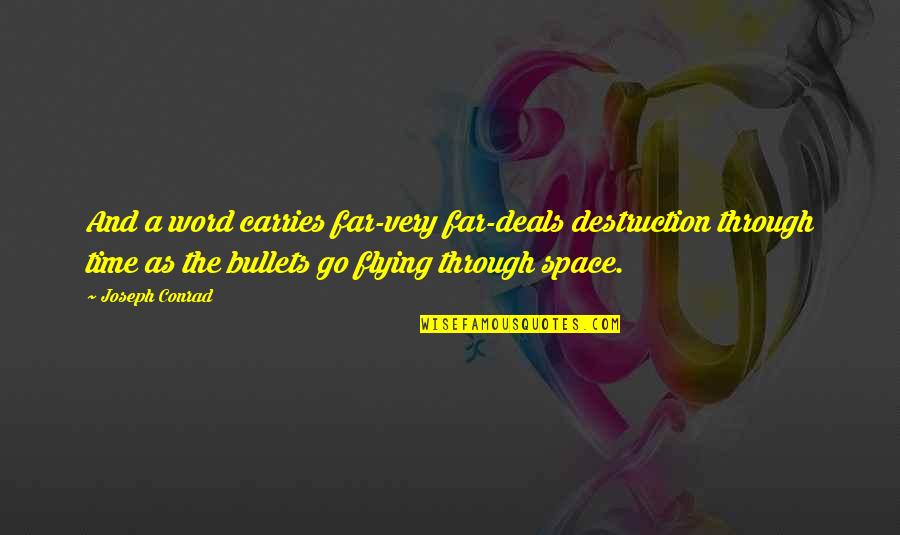 Never Waste Your Time Trying To Explain Quotes By Joseph Conrad: And a word carries far-very far-deals destruction through