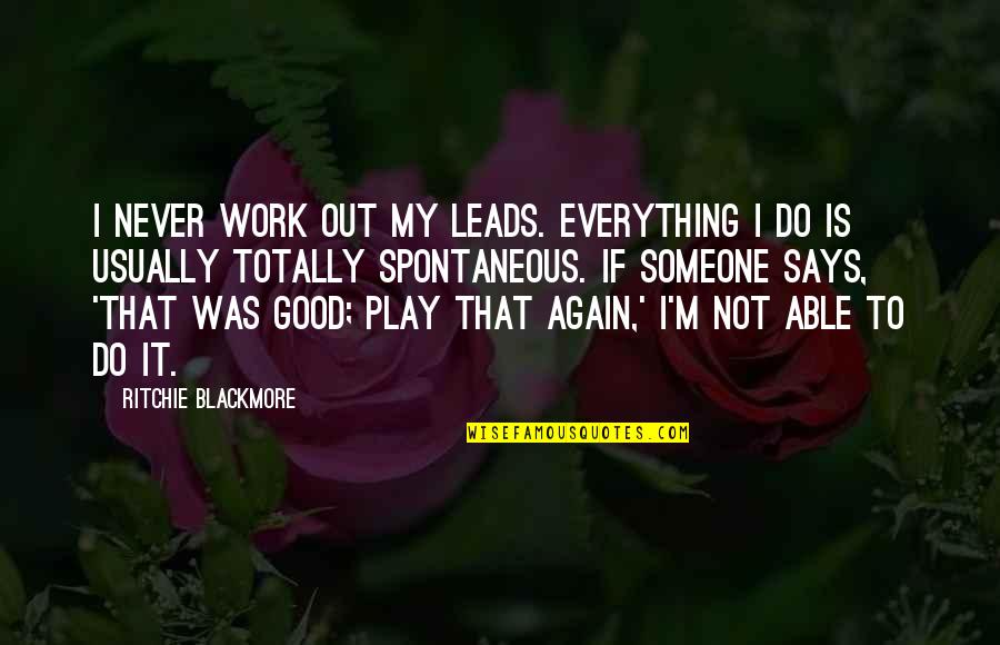 Never Work Out Quotes By Ritchie Blackmore: I never work out my leads. Everything I