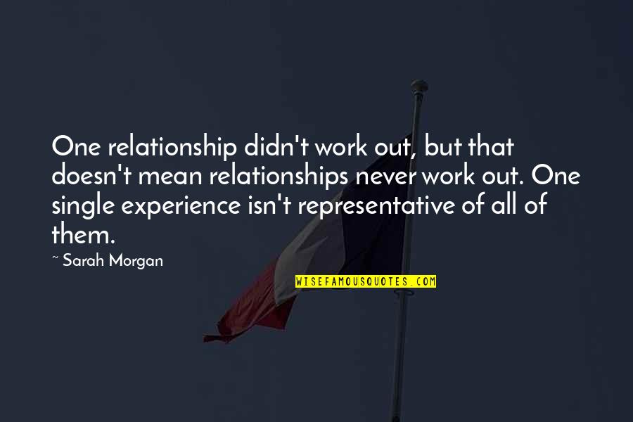Never Work Out Quotes By Sarah Morgan: One relationship didn't work out, but that doesn't
