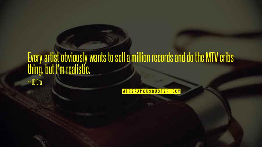 Neveran 23 Quotes By JD Era: Every artist obviously wants to sell a million Neveran 23 Quotes By JD Era: Every artist obviously wants to sell a million