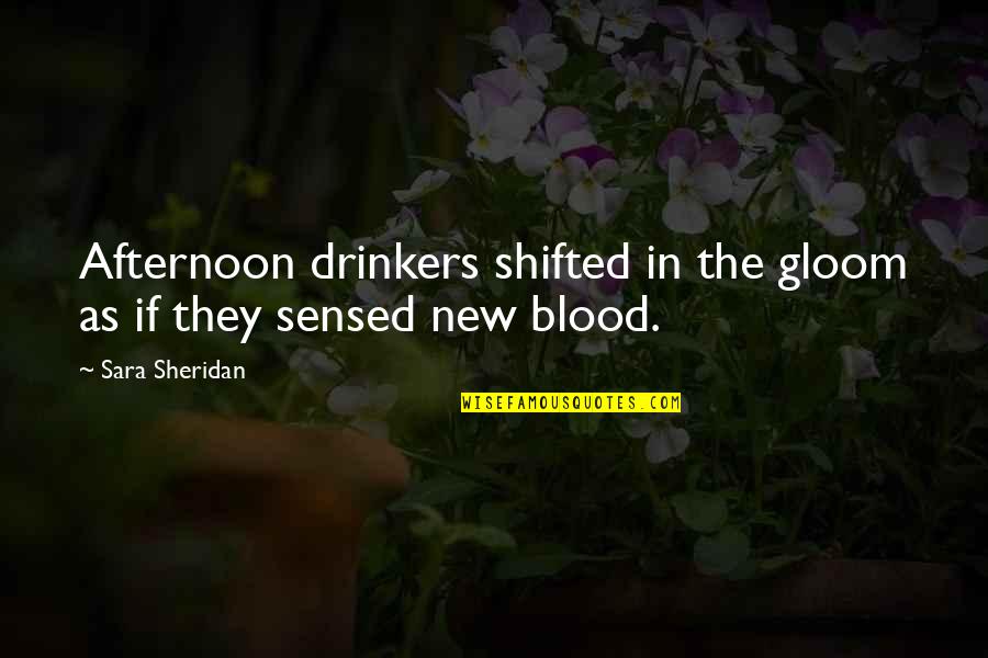 Neverdo's Quotes By Sara Sheridan: Afternoon drinkers shifted in the gloom as if