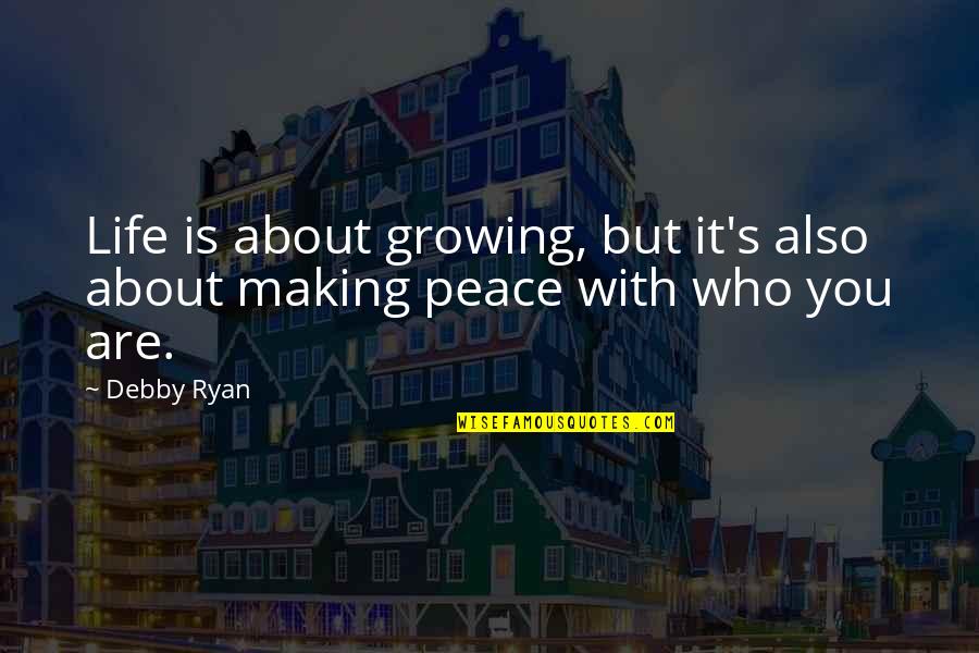 Neverlike Quotes By Debby Ryan: Life is about growing, but it's also about