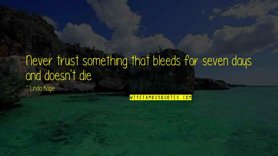 Neverlyn Spotify Quotes By Linda Kage: Never trust something that bleeds for seven days