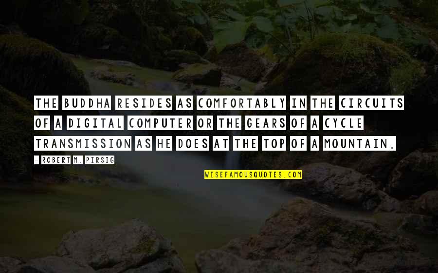 Neverlyn Spotify Quotes By Robert M. Pirsig: The Buddha resides as comfortably in the circuits