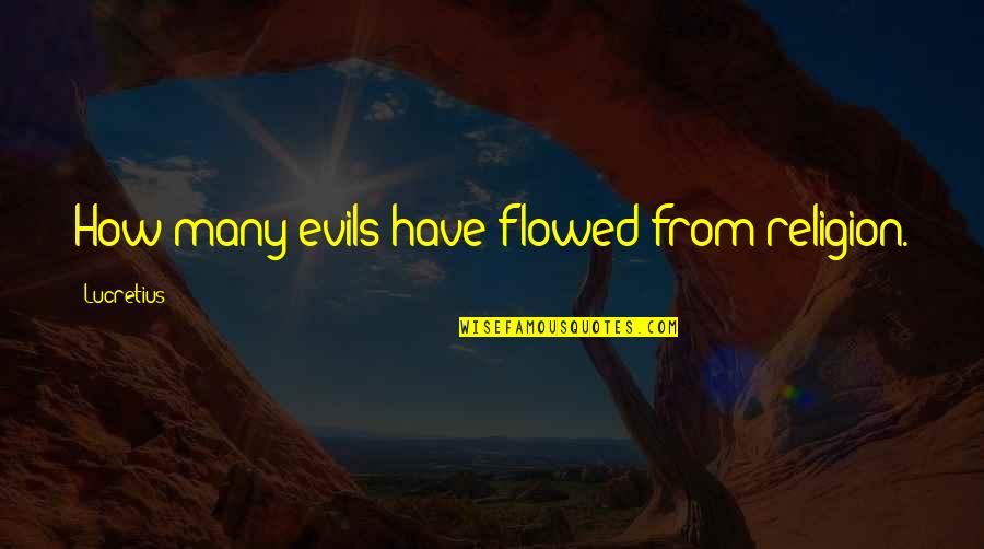 Nevermore Band Quotes By Lucretius: How many evils have flowed from religion. Nevermore Band Quotes By Lucretius: How many evils have flowed from religion.