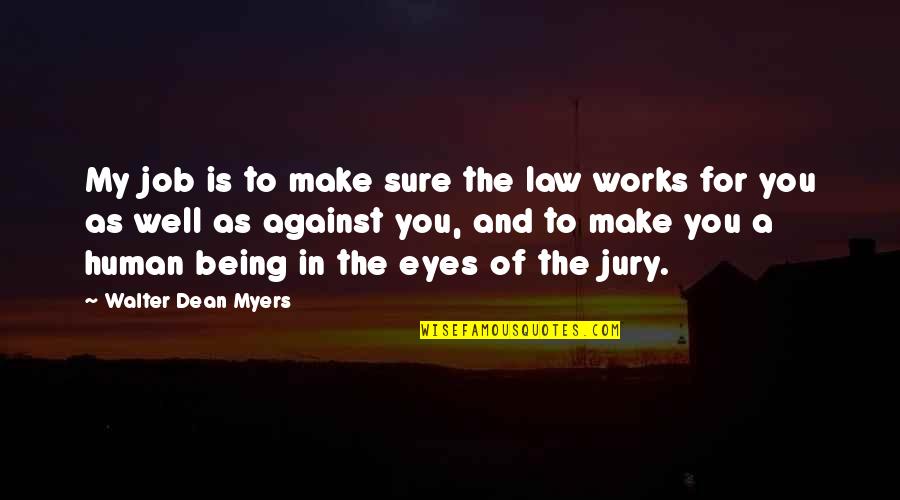 Nevershoutnever Song Lyric Quotes By Walter Dean Myers: My job is to make sure the law