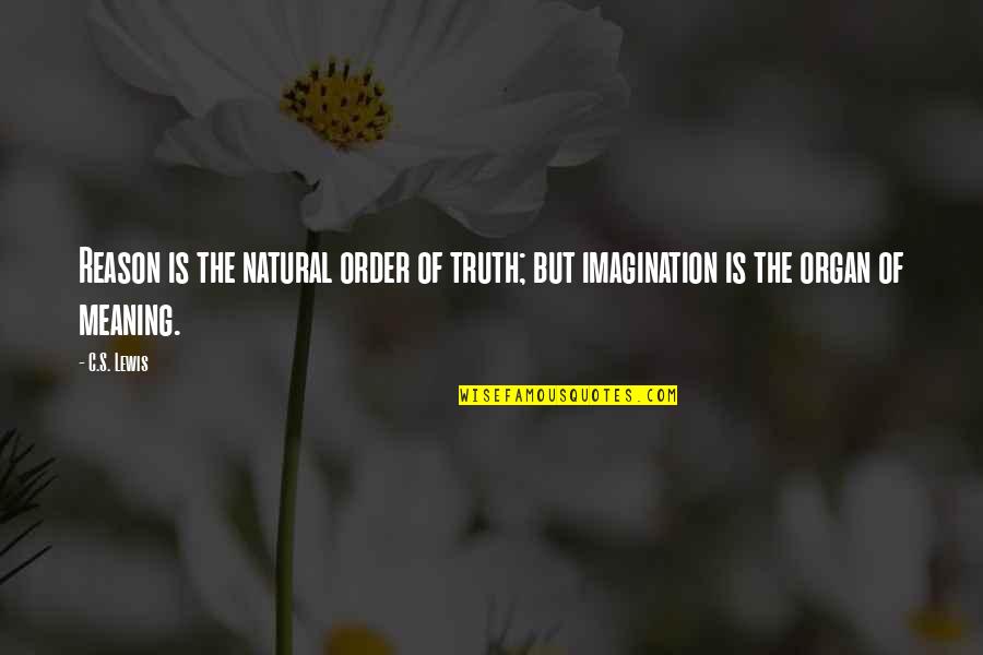 Nevershoutnever Song Quotes By C.S. Lewis: Reason is the natural order of truth; but