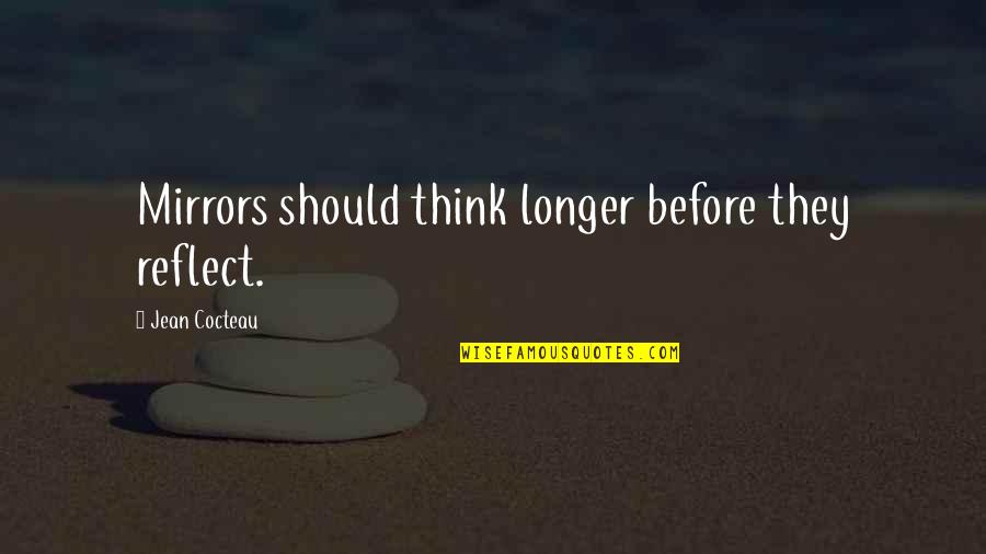 Neverwet Spray Quotes By Jean Cocteau: Mirrors should think longer before they reflect. Neverwet Spray Quotes By Jean Cocteau: Mirrors should think longer before they reflect.