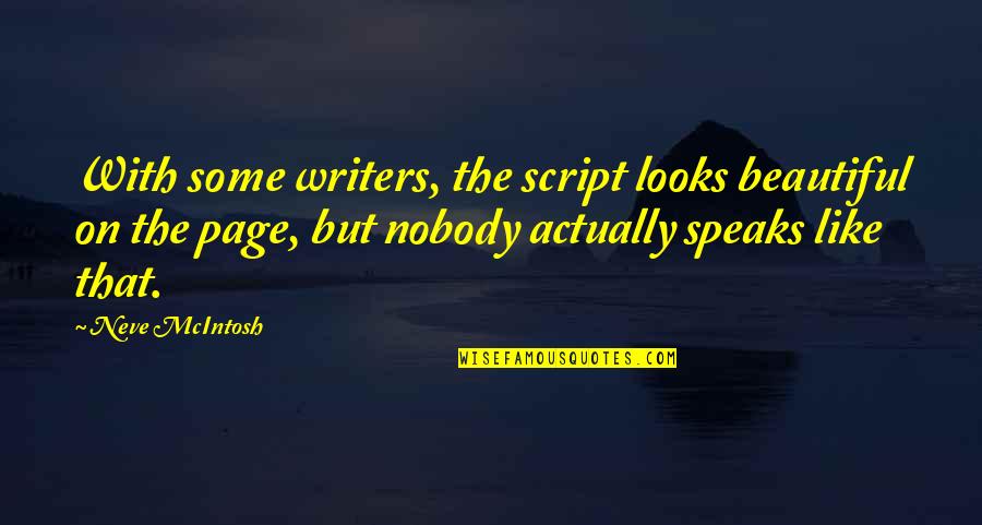 Neve's Quotes By Neve McIntosh: With some writers, the script looks beautiful on