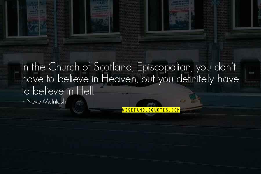 Neve's Quotes By Neve McIntosh: In the Church of Scotland, Episcopalian, you don't