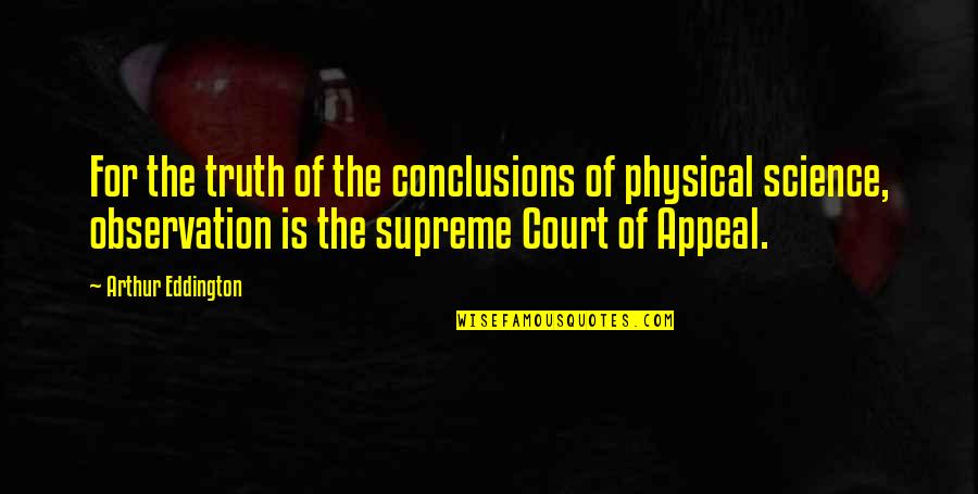 Nevidim Quotes By Arthur Eddington: For the truth of the conclusions of physical Nevidim Quotes By Arthur Eddington: For the truth of the conclusions of physical