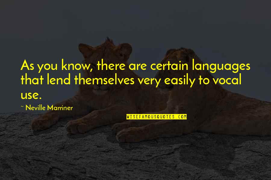 Neville Marriner Quotes By Neville Marriner: As you know, there are certain languages that