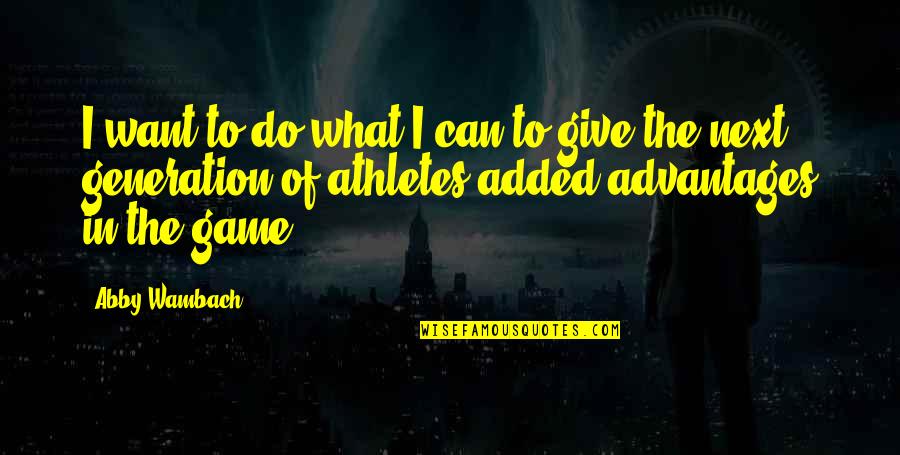 Nevilles Law Of Assumption Quotes By Abby Wambach: I want to do what I can to Nevilles Law Of Assumption Quotes By Abby Wambach: I want to do what I can to