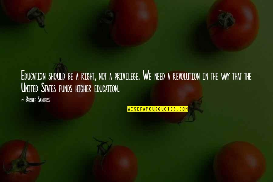 Nevilles Law Of Assumption Quotes By Bernie Sanders: Education should be a right, not a privilege. Nevilles Law Of Assumption Quotes By Bernie Sanders: Education should be a right, not a privilege.