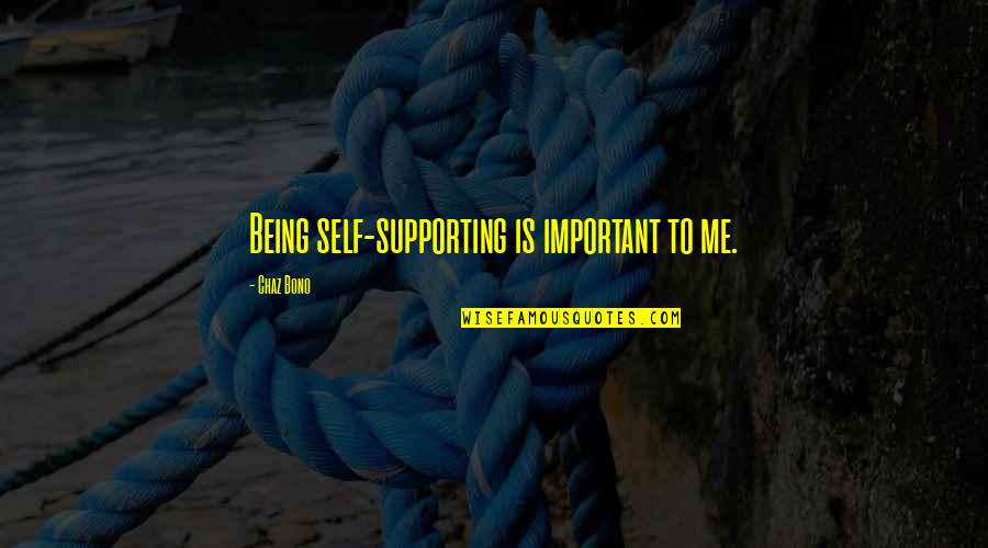 Nevin Quotes By Chaz Bono: Being self-supporting is important to me.