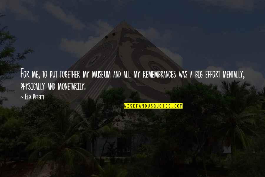 Nevinost 2 Quotes By Elsa Peretti: For me, to put together my museum and Nevinost 2 Quotes By Elsa Peretti: For me, to put together my museum and